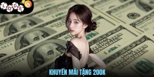 Khuyến Mãi Tặng 200k - Sự Kiện Quà Tặng Dành Cho Người Mới